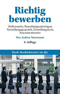 Richtig bewerben: Stellensuche, Bewerbungsunterlagen, Vorstellungsgespräch, Einstellungstests, Assessment Center (dtv Fortsetzungsnummer 70)