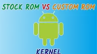 Apa itu Stock ROM, Custom ROM dan Kernel pada Android??