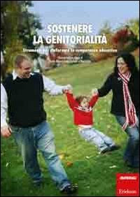 Sostenere la genitorialità. Strumenti per rinforzare le competenze educative. Con DVD