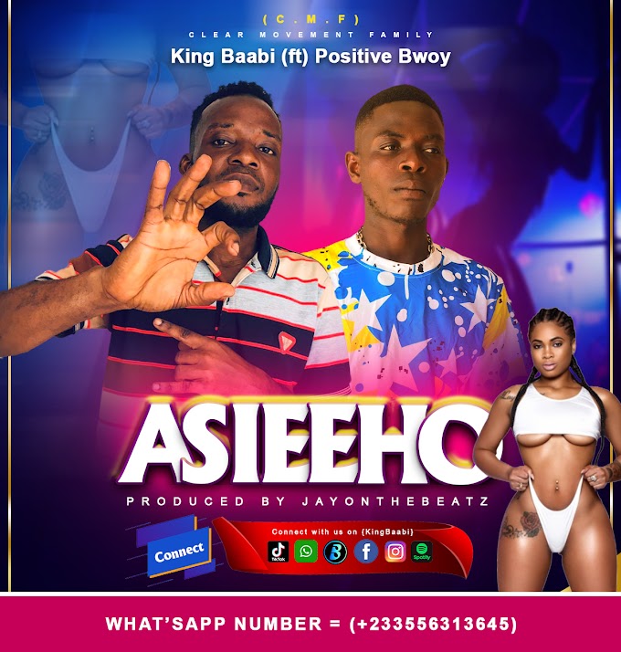 King Baabi _ Asieeho Ft. Positive Bwoy [Prd. by JayOnTheBeatz)