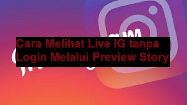 Cara Melihat Live IG tanpa Login