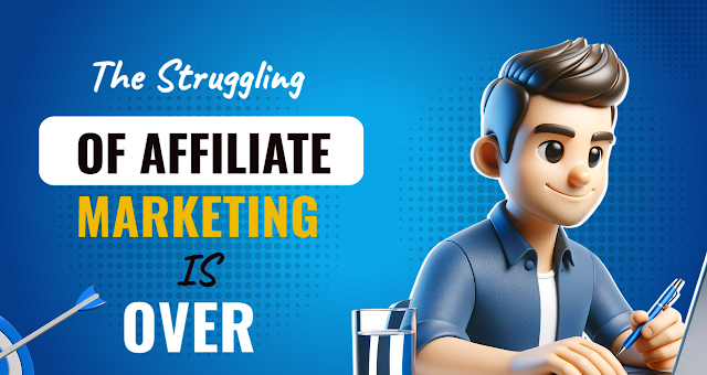 The struggling of affiliate marketing is over