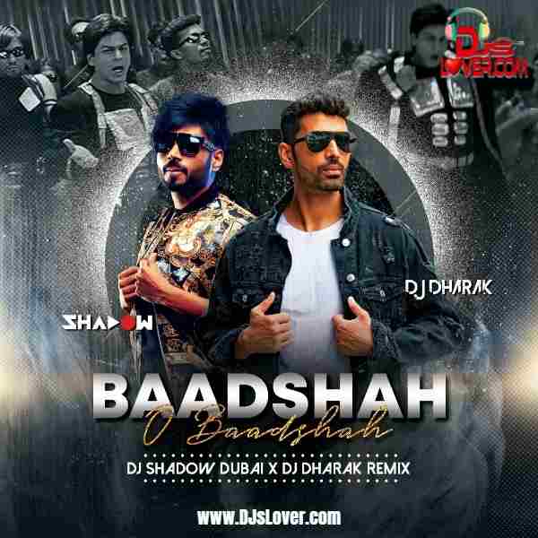 Baadshah O Baadshah Remix DJ Shadow Dubai x DJ Dharak mp3 download