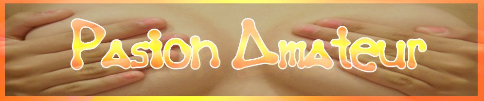 MATERIAL AMATEUR GRATIS SOLO PARA TI..