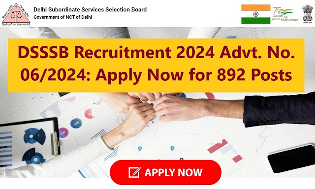 DSSSB Recruitment 2024 Advt. No. 06/2024: Apply Now for 892 Posts - Myjobsy