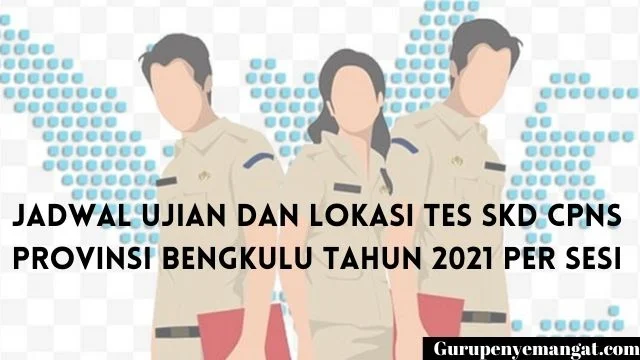 Jadwal Ujian dan Lokasi Tes SKD CPNS Provinsi Bengkulu Tahun 2021 Per Sesi