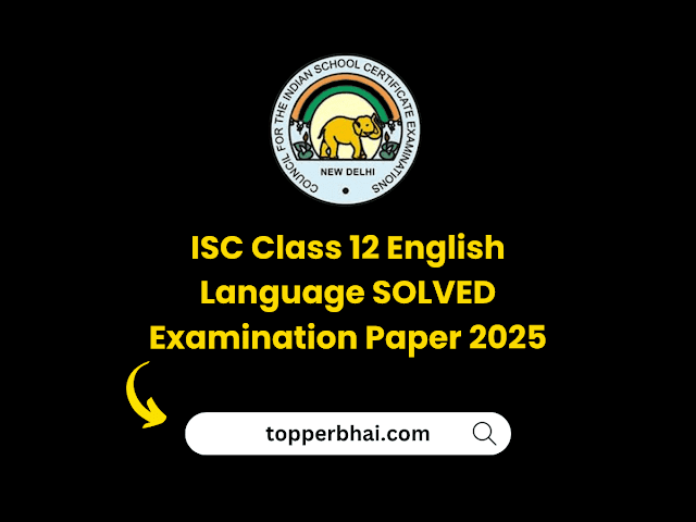 ISC 12th English Language SOLVED Paper 2025