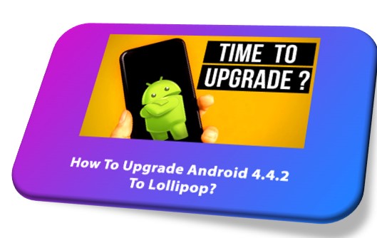 Please update my Android 4.4 2 Kitkat or lollipop