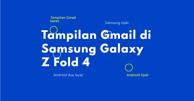 Tampilan Gmail pada samsung Galaxy z 4