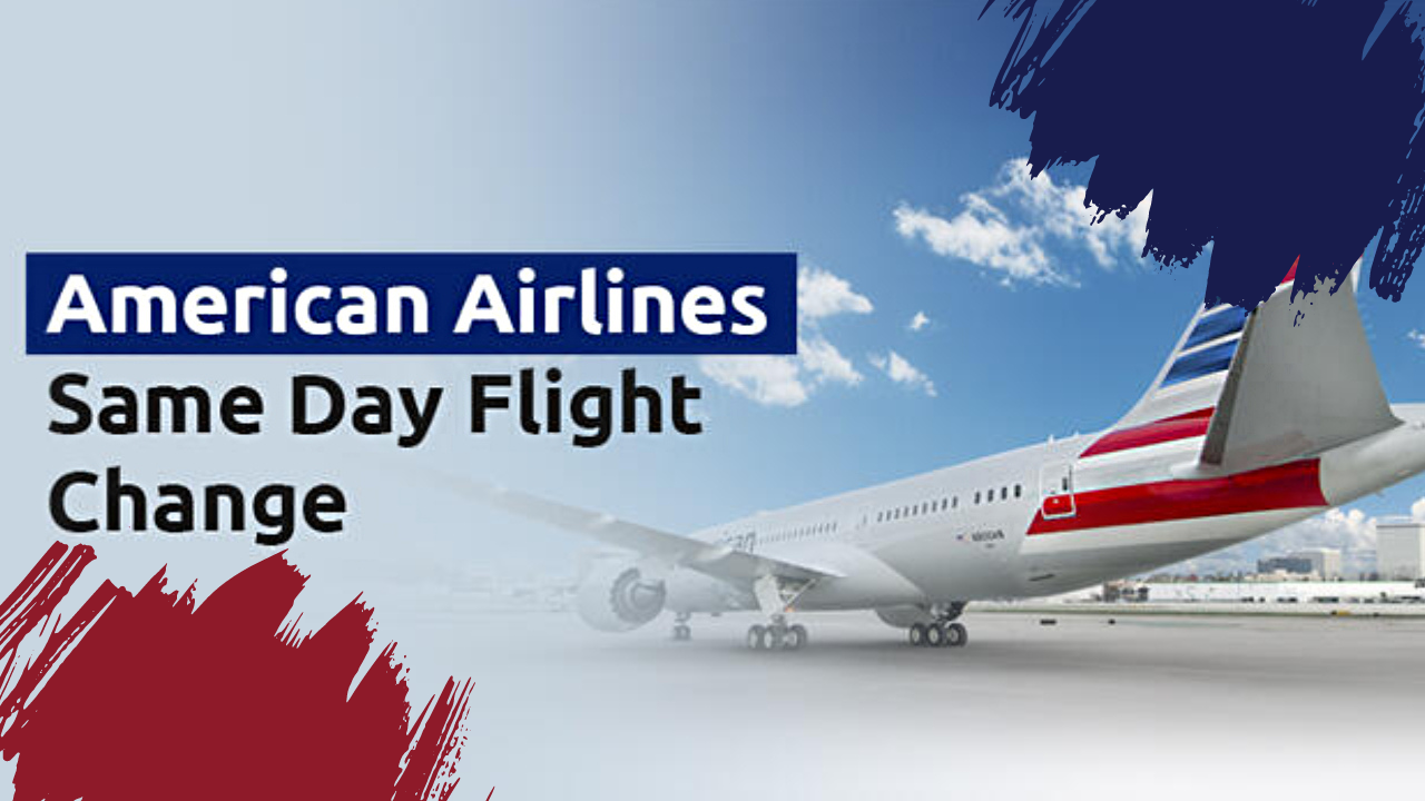American Airlines Same Day Flight Change Policy