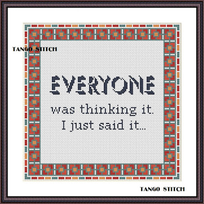 Everyone was thinking it. I just said it... funny cross stitch pattern - Tango Stitch