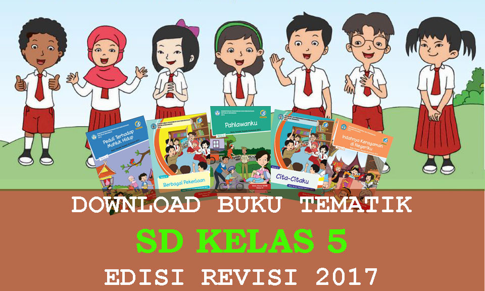 Buku Tematik Kelas 5 SD K13 Revisi 2017 Semester 1 dan 2