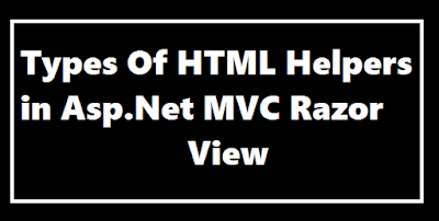 Types Of HTML Helpers in Asp.Net MVC Razor View