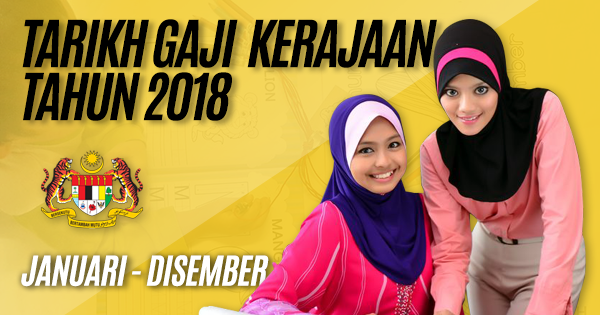 Tarikh Gaji Kakitangan Kerajaan / Penjawat Awam Tahun 2018