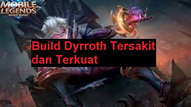 Build Dyrroth Tersakit dan Terkuat