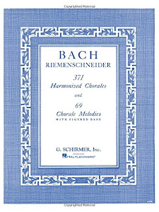 J.s. bach: 371 harmonized chorales and 69 chorale melodies with figured bass