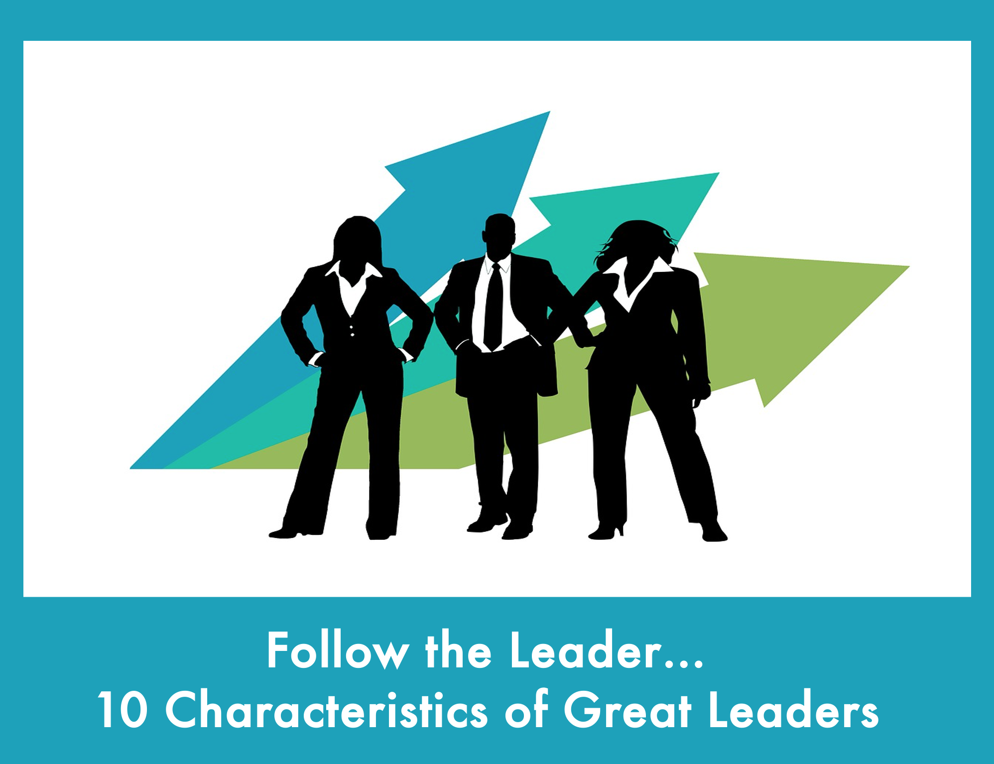 10 Leadership Characteristics That Makes You A Good Leader