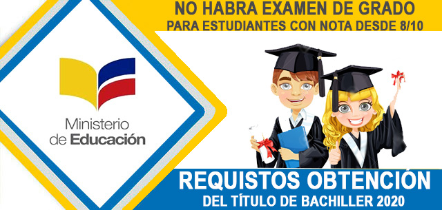 requisitos obtención titulo de bachiller ecuador 2020