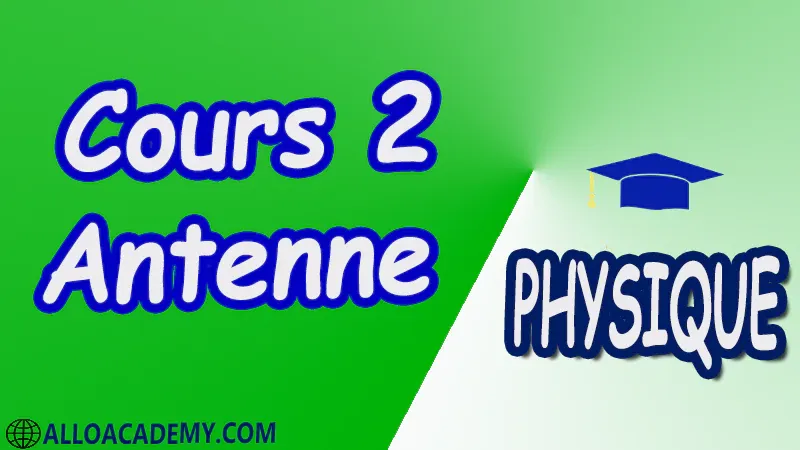 Cours 2 Antenne pdf Antenne Les antennes Paramètres d’antenne Electromagnétisme du rayonnement Antennes élémentaires Antennes filiformes Antennes-réseaux Antennes à ouverture Antennes microrubans Antennes à large-bande Méthode des moments