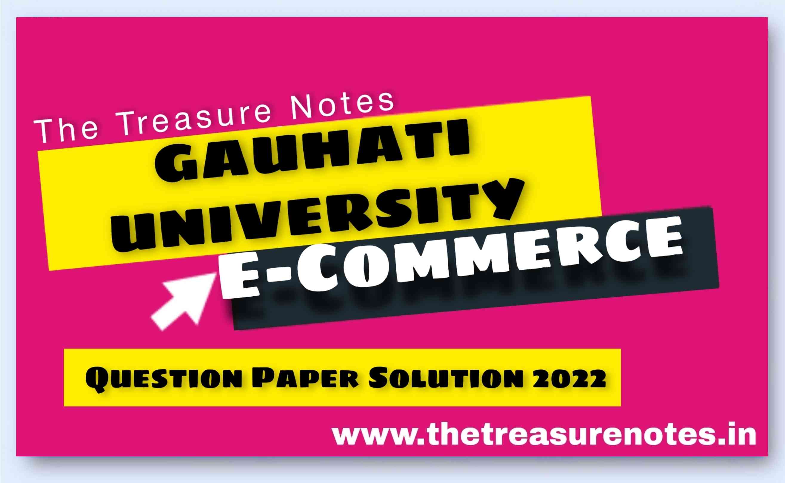 Gauhati University E-Commerce Question Paper Solution 2022 | B.com 4th Sem CBCS  Pettern, GU E-Commerce Questions Paper Solution 2022
