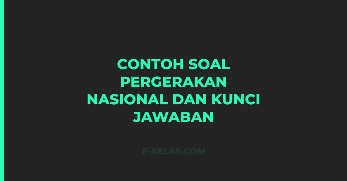 Contoh Soal Pergerakan Nasional dan Kunci Jawaban