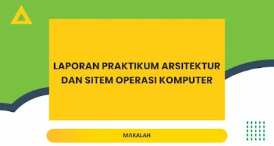 LAPORAN PRAKTIKUM ARSITEKTUR DAN SITEM OPERASI KOMPUTER