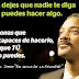 Frases de Will  Smith- NUNCA dejes que nadie...