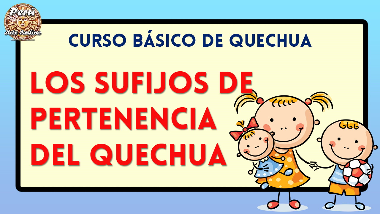 sufijos de pertenencia en quechua