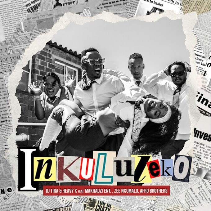 DJ Tira & Heavy K - Inkululeko feat. Makhadzi, Afro Brotherz & Zee Nxumalo [Exclusivo 2024] (Download Mp3)