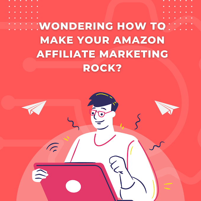 Wondering How To Make Your AMAZON AFFILIATE MARKETING Rock?