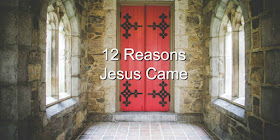 12 Reasons Jesus Came:This concise list of Scriptural reasons Jesus came to earth will instruct, inspire, and encourage you! #BibleLoveNotes #Bible