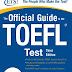 The Official Guide to the TOEFL Test - by Educational Testing Service  (Author) - 3 edition /June 16, 2009 - Series: The Official Guide to the TOEFL iBT (Book 9) -  Publisher: McGraw-Hill Companies, Inc.