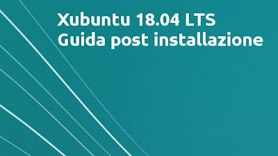 Xubuntu 18.04 LTS: Guida post installazione
