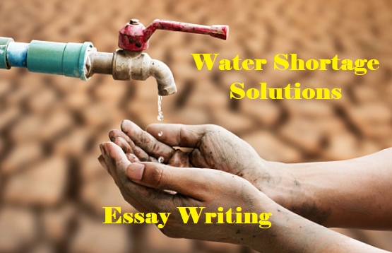 Water Shortage Solutions Essay | Essay on Water Shortage Solutions