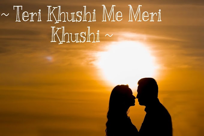 Teri Khushi Me Meri Khushi - तेरी खुशी में मेरी खुशी Poetry