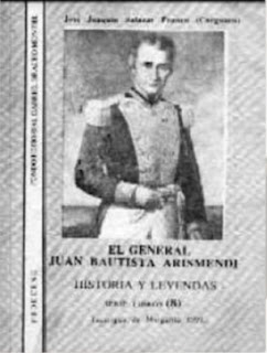  José Joaquín Salazar Franco - El General Juan Bautista Arismendi - Historia y Leyendas