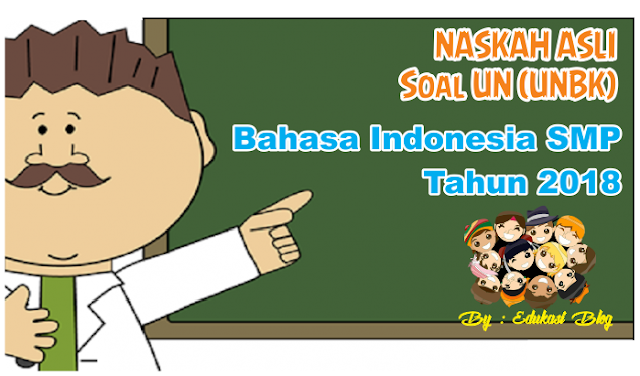 DOWNLOAD NASKAH ASLI SOAL UN (UNBK) BAHASA INDONESIA SMP 2018