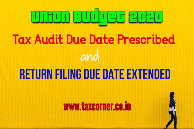 tax-audit-due-date-prescribed-and-return-filing-due-date-extended-budget-2020