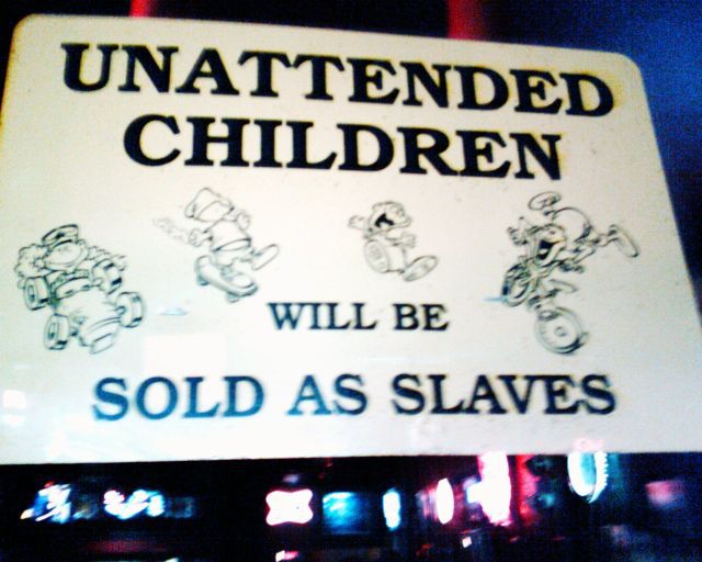 funny signs for kids. 26 Funny Signs about Unattended Kids