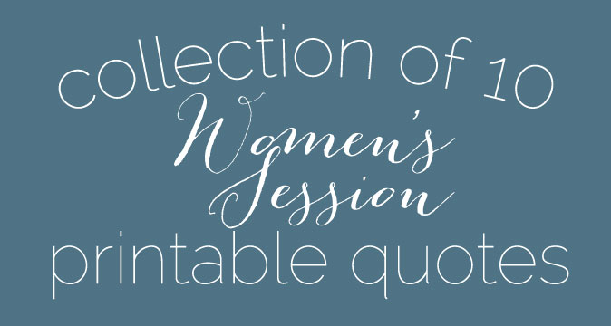 Collection of 10 Beautiful Women's Session Printable Quotes