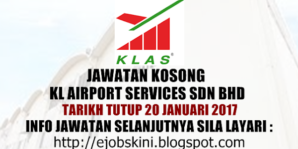 Jawatan Kosong KL Airport Services Sdn Bhd (KLAS) - 20 Januari 2017