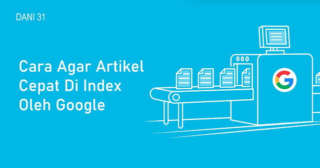 Cara Agar Artikel Cepat Di Index Oleh Google