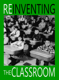 http://reinventingtheclassroom.com/