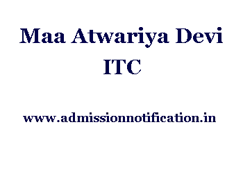 Maa Atwariya Devi ITC Admission, Ranking, Reviews, Fees and Placement