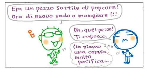 9 Era un pezzo sottile di popcorn! Ora di nuovo vado a mangiare!!! Oh, quel pezzo! Ti capisco. Ma siamo una coppia molto pacifica...