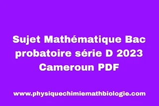 Sujet Mathématique Bac probatoire série D 2023 Cameroun PDF
