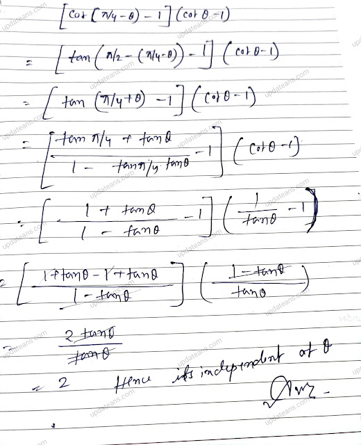 Show that the value of [ cot (pi/4 - theta) -1](cot theta -1)  is independent  of theta  |  Class 11 Trigonometry
