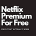 NetFlix Premium Version For Free