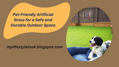 Pet-Friendly Artificial Grass for a Safe and Durable Outdoor Space