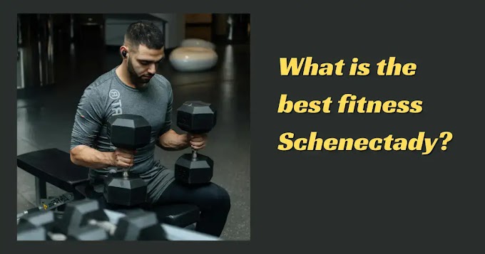What is the best fitness Schenectady?